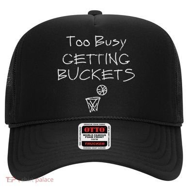 Too Busy Getting Buckets Basketball Cool Gift Hat