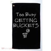 Too Busy Getting Buckets Basketball Cool Gift Golf Towel thumb 0