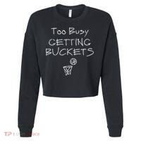 Too Busy Getting Buckets Basketball Cool Gift Cropped Pullover Crew thumb 0