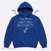 Too Busy Getting Buckets Basketball Cool Gift Hoodie thumb 0