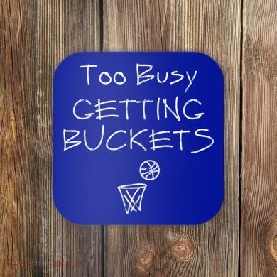 Too Busy Getting Buckets Basketball Cool Gift Coaster
