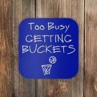 Too Busy Getting Buckets Basketball Cool Gift Coaster thumb 0