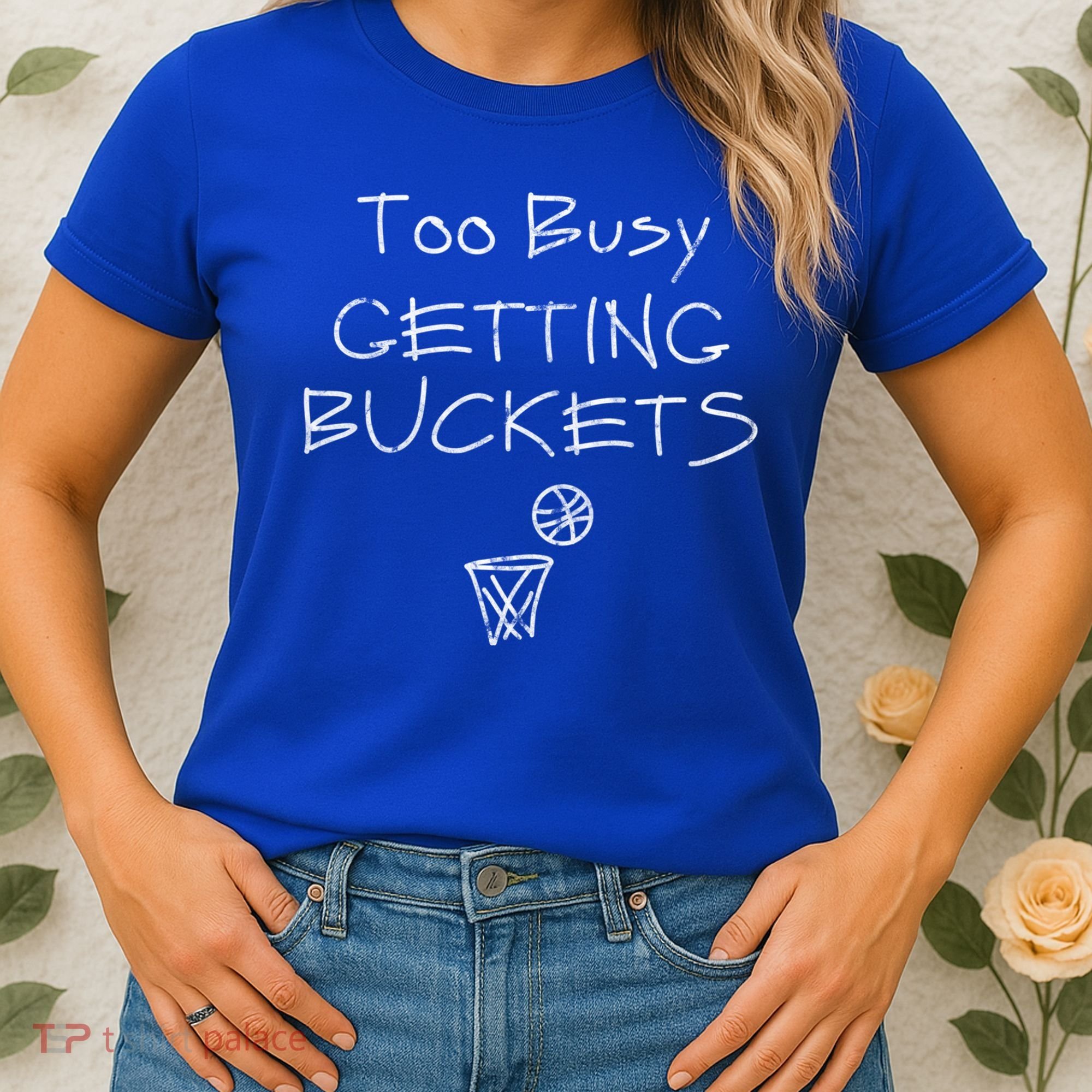 Too Busy Getting Buckets Basketball Cool Gift Women's T-Shirt