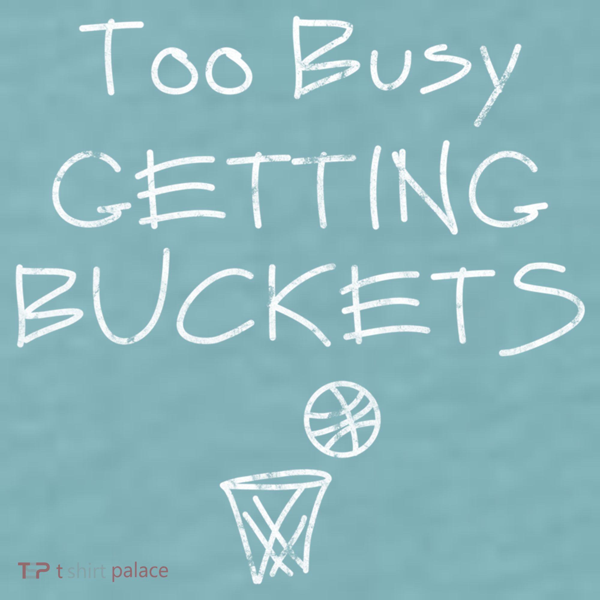 Too Busy Getting Buckets Basketball Cool Gift Sueded Cloud Jersey T-Shirt