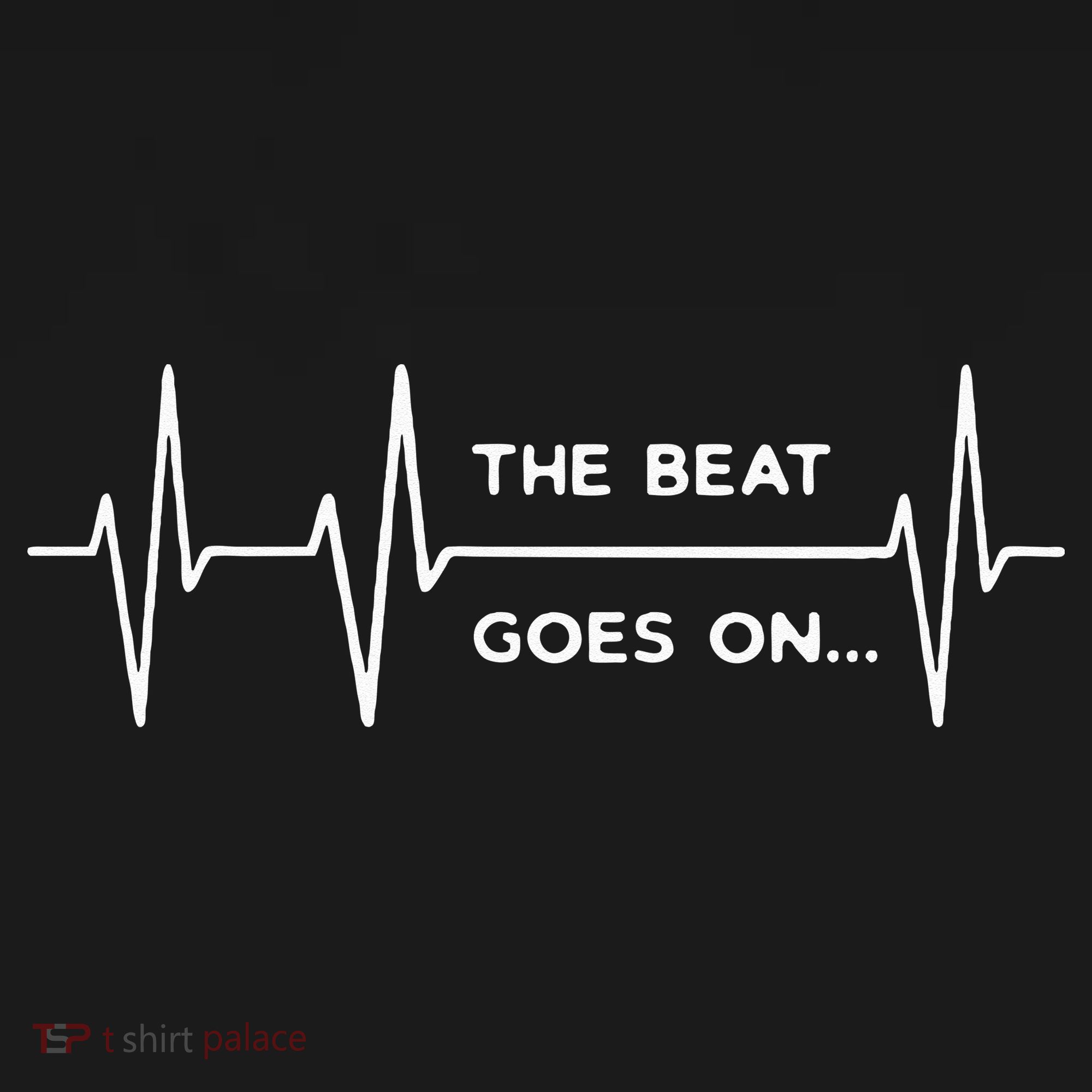 The Beat goes on..Heartbeat Rehab After Surgery Heart OP  T-Shirt