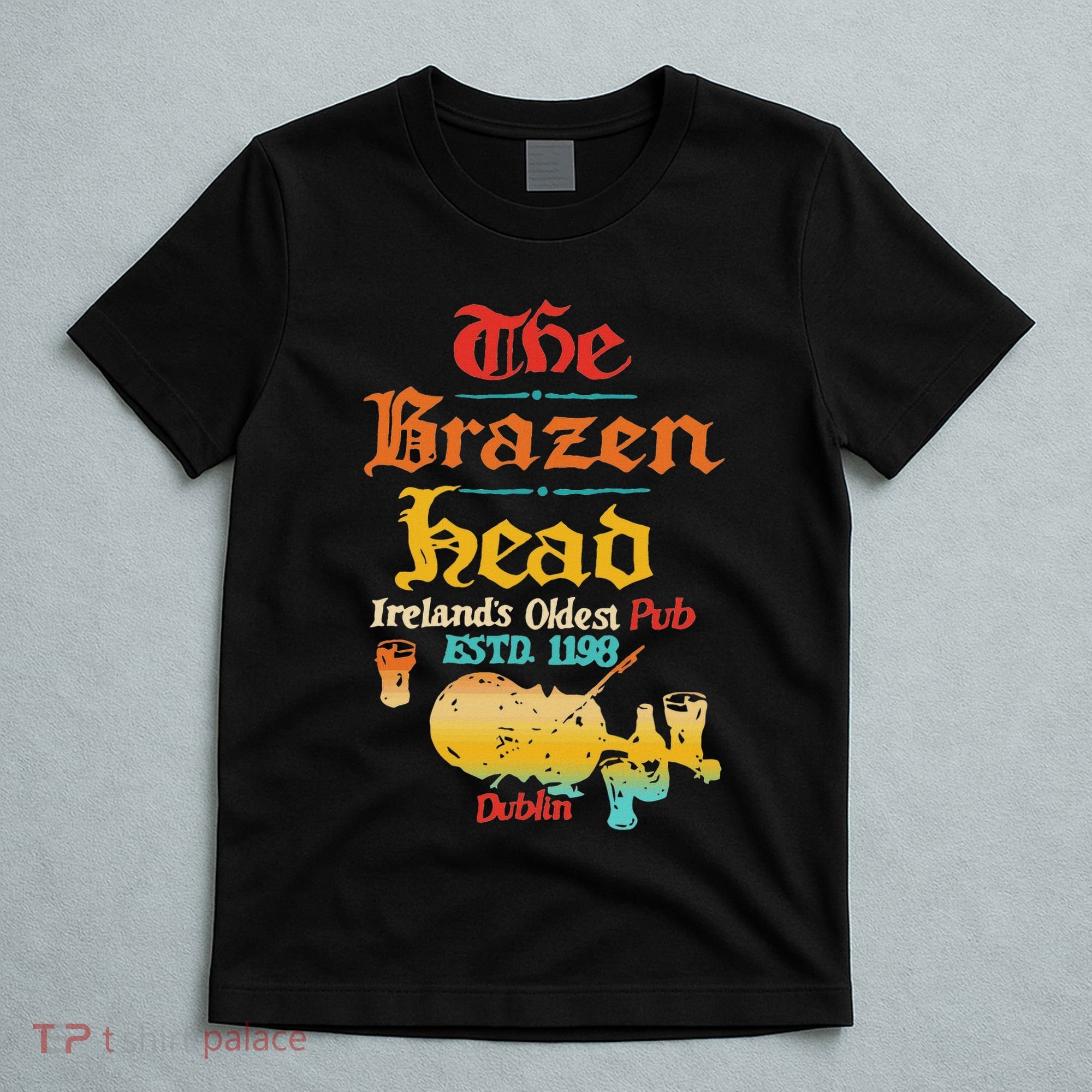 The Brazen Head IrelandS Oldest Pub Estd. 1198 Dublin T-Shirt