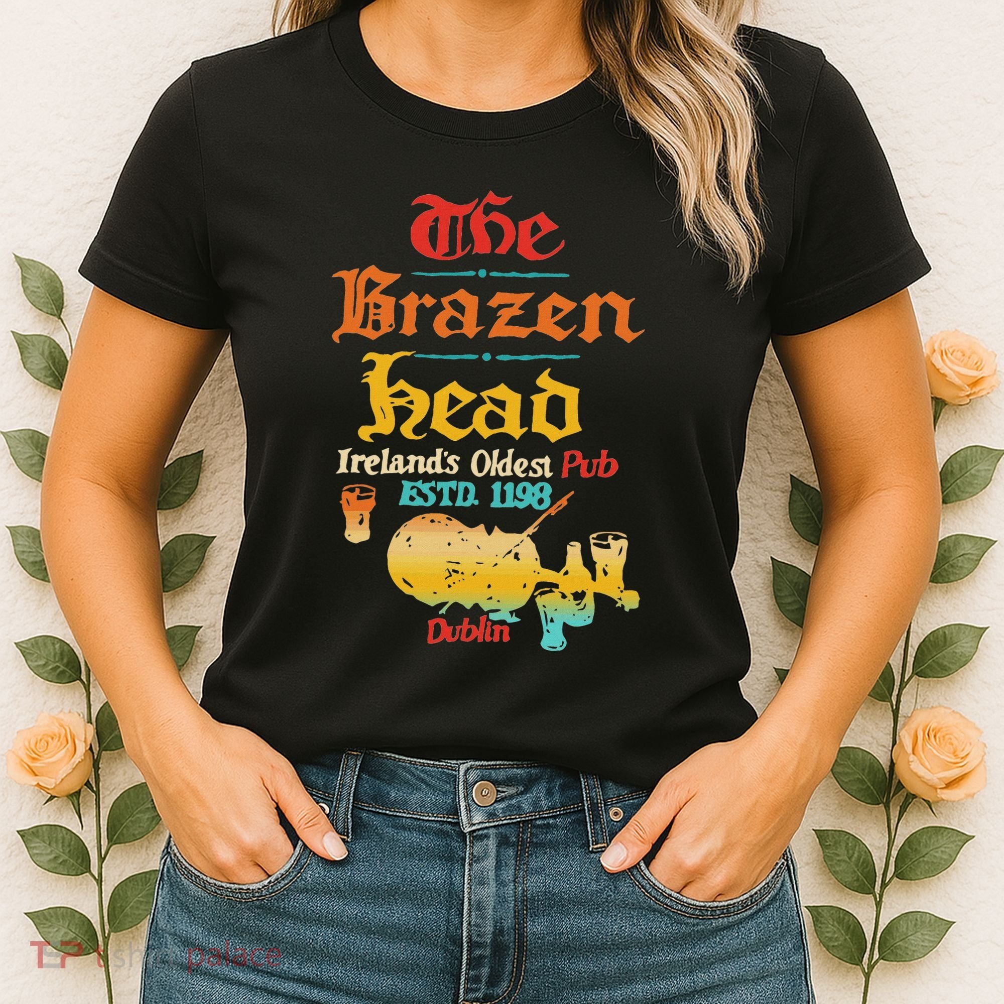 The Brazen Head IrelandS Oldest Pub Estd. 1198 Dublin Women's T-Shirt