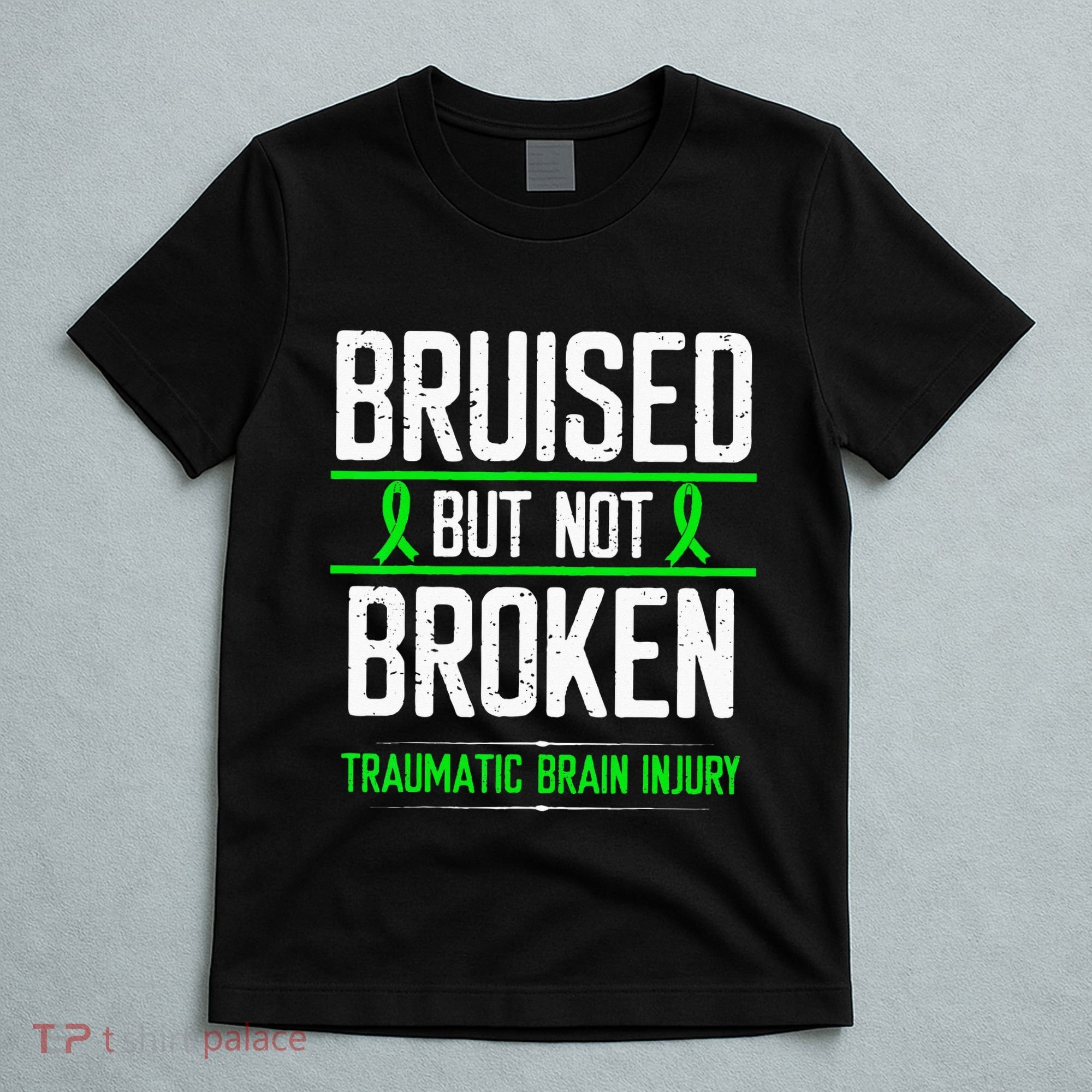Traumatic Brain Injury Awareness Bruised Broken Green Ribbon T-Shirt
