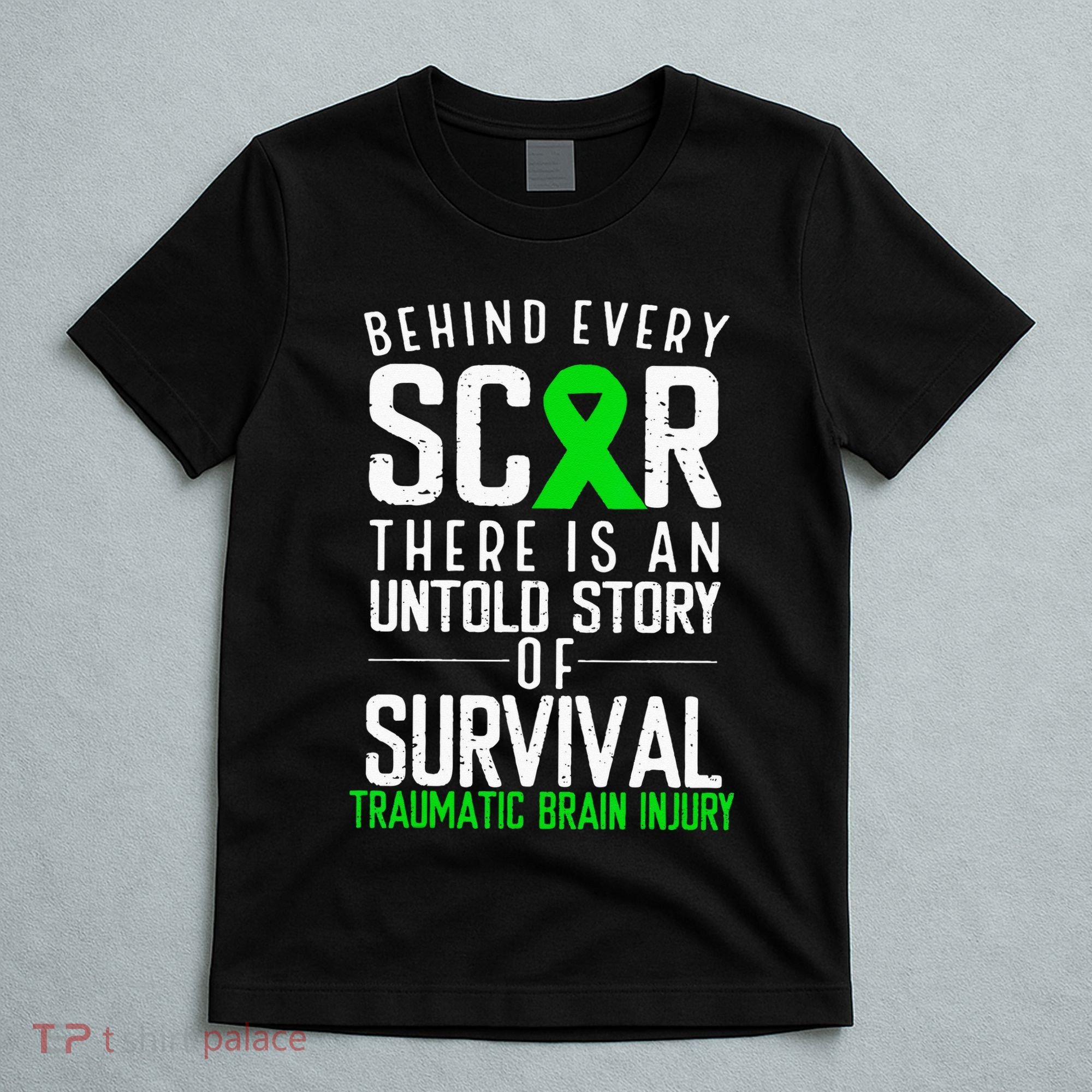 Traumatic Brain Injury Awareness Every Scar Green Ribbon T-Shirt