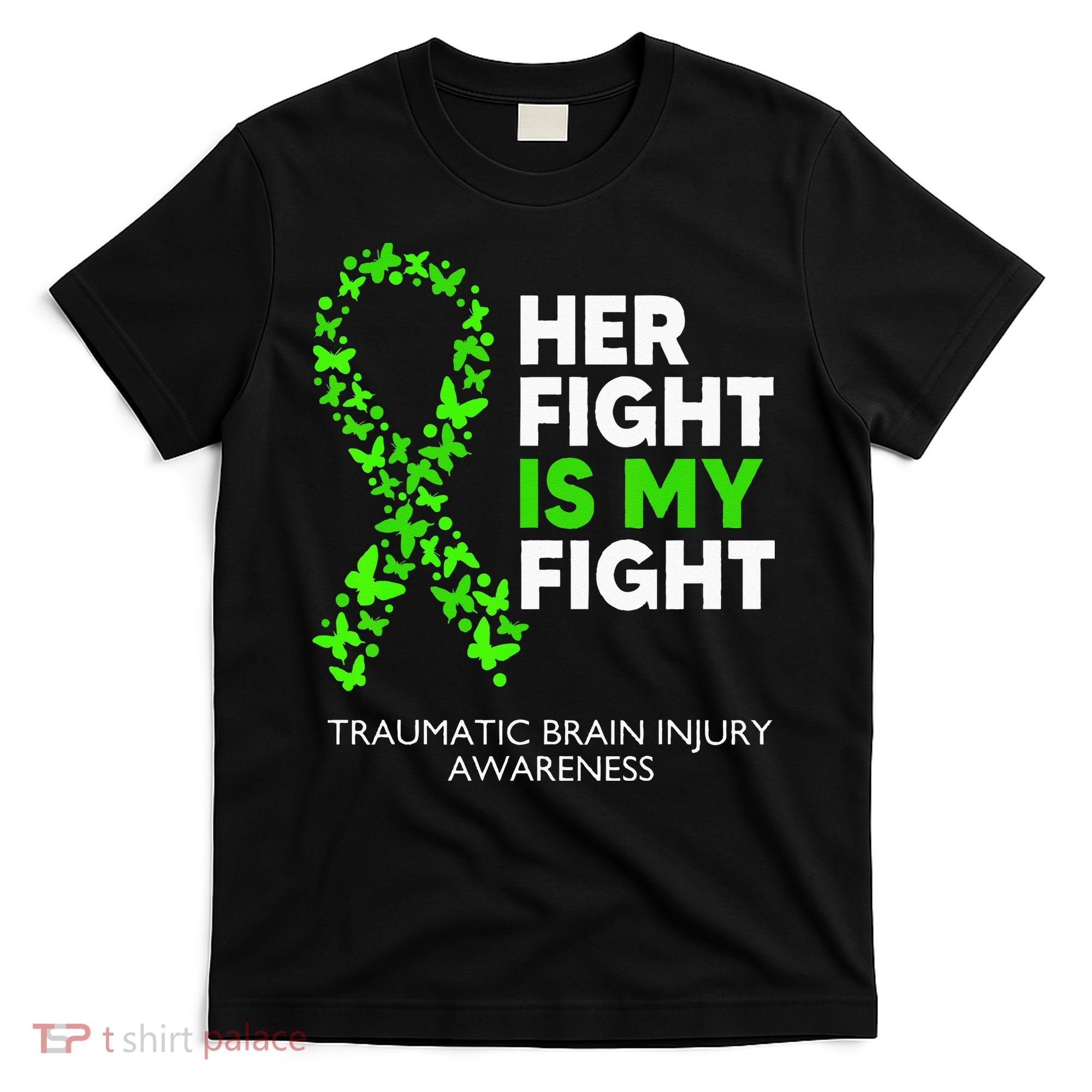 Traumatic Brain Injury Awareness Her Fight Green Ribbon T-Shirt