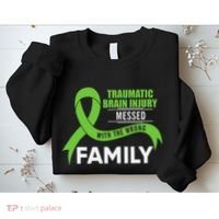 Traumatic Brain Injury Awareness Messed With Wrong Family Sweatshirt thumb 2