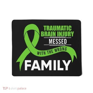 Traumatic Brain Injury Awareness Messed With Wrong Family Mousepad