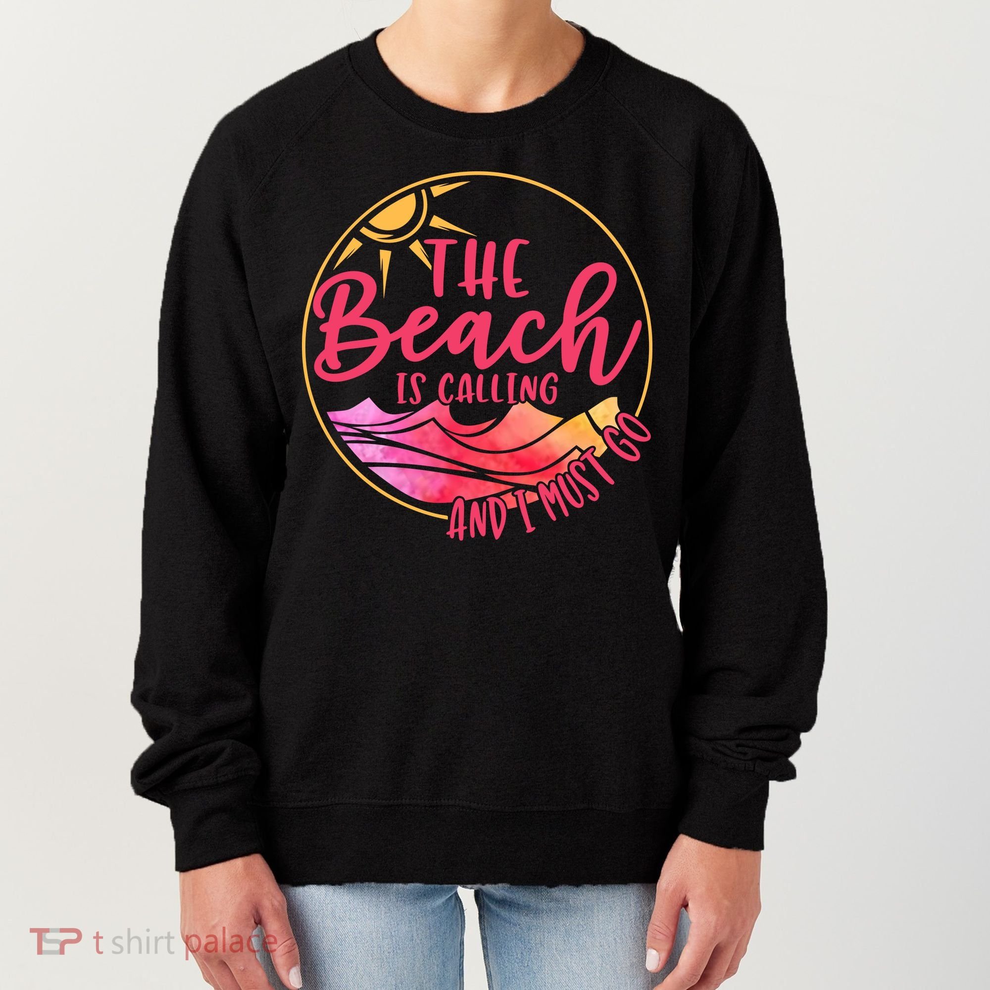 The Beach Is Calling And I Must Go Women's Sweatshirt