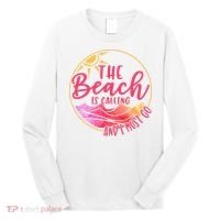 The Beach Is Calling And I Must Go Long Sleeve Shirt thumb 0