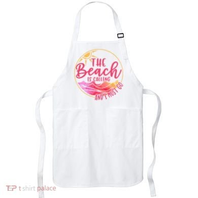 The Beach Is Calling And I Must Go Apron