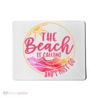 The Beach Is Calling And I Must Go Mousepad thumb 0