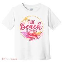 The Beach Is Calling And I Must Go Toddler T-Shirt thumb 0