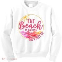 The Beach Is Calling And I Must Go Kids Sweatshirt thumb 0