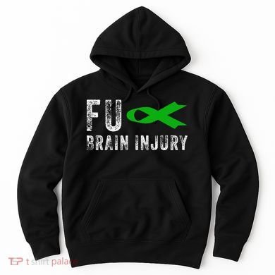 Traumatic Brain Injury Awareness Fu Traumatic Brain Injury Hoodie