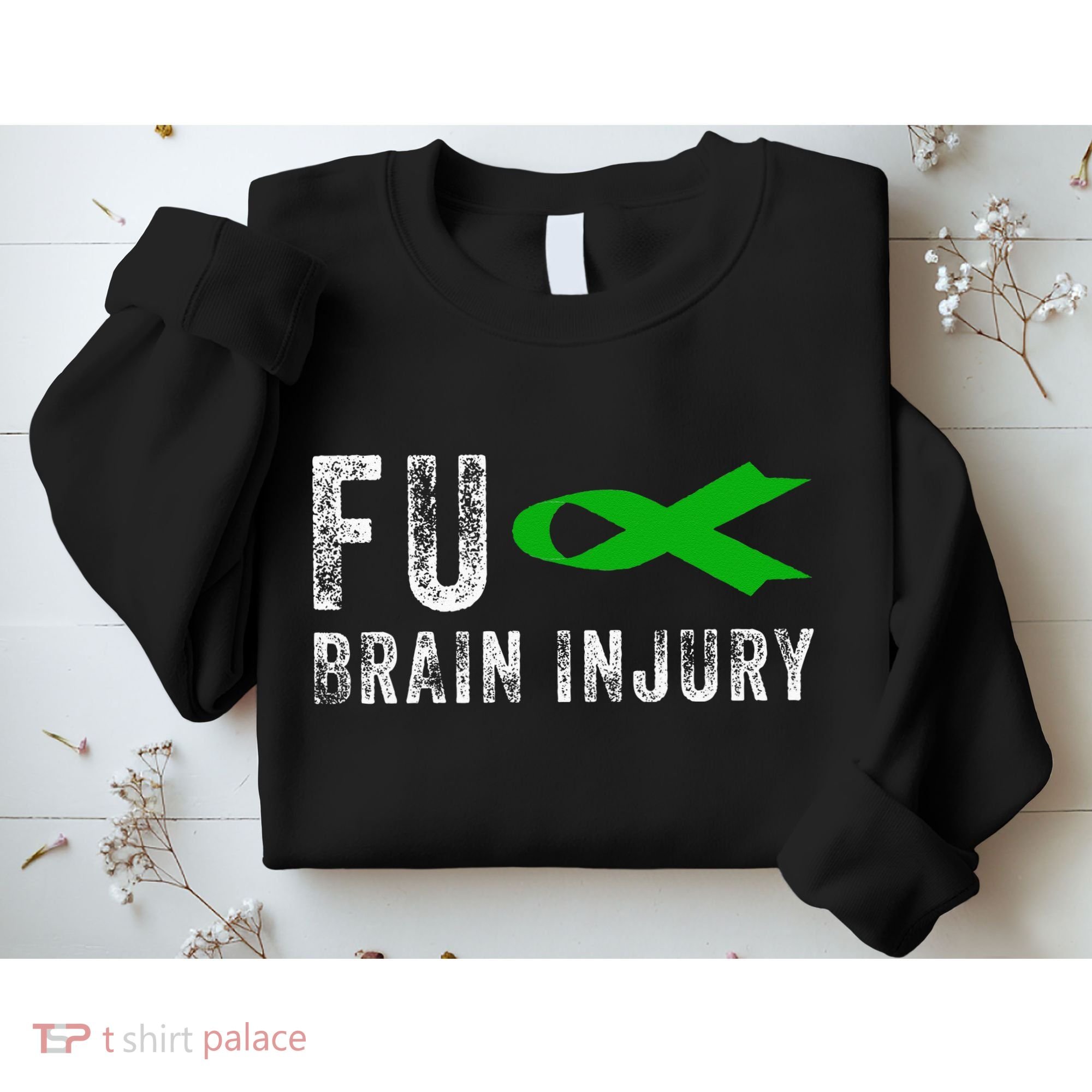 Traumatic Brain Injury Awareness Fu Traumatic Brain Injury Sweatshirt