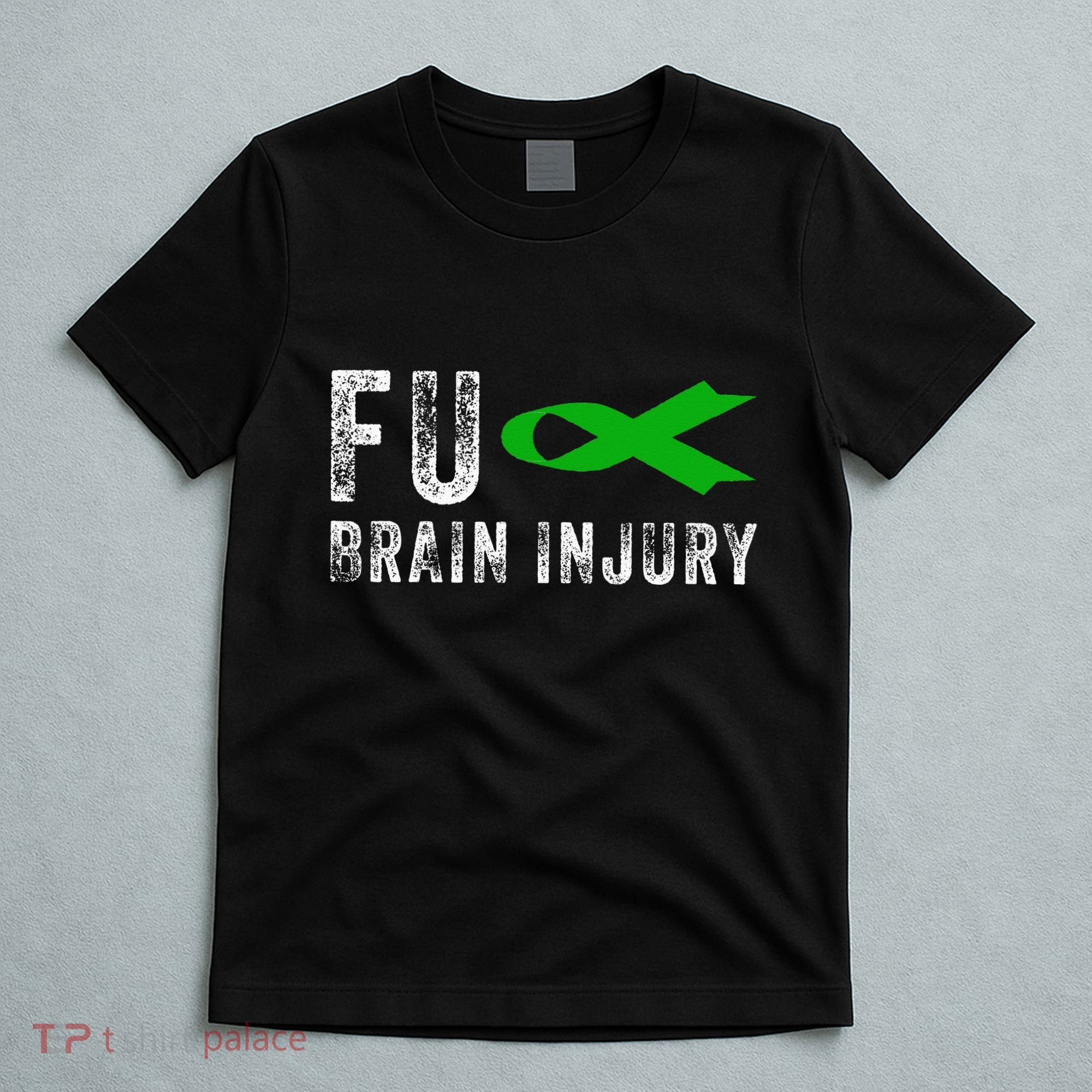 Traumatic Brain Injury Awareness Fu Traumatic Brain Injury T-Shirt