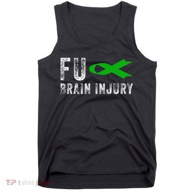 Traumatic Brain Injury Awareness Fu Traumatic Brain Injury Tank Top