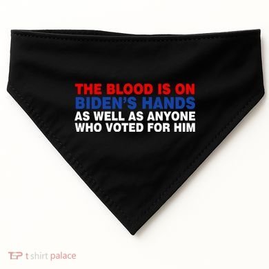 The Blood Is On Biden's Hands USA-Made Doggie Bandana