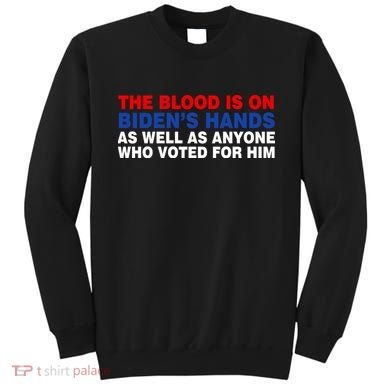 The Blood Is On Biden's Hands Sweatshirt