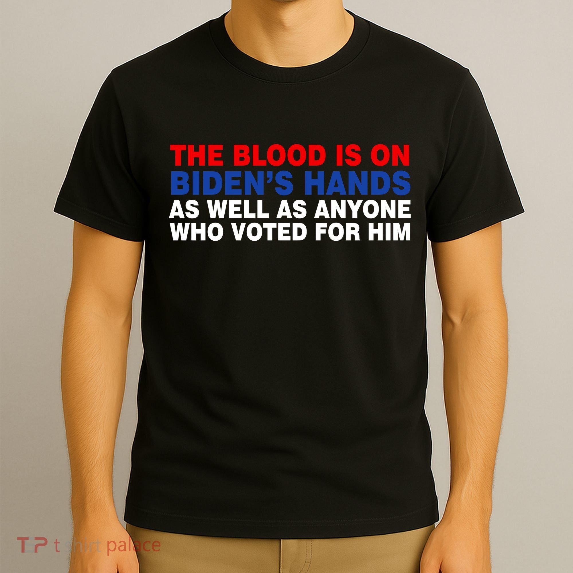 The Blood Is On Biden's Hands T-Shirt