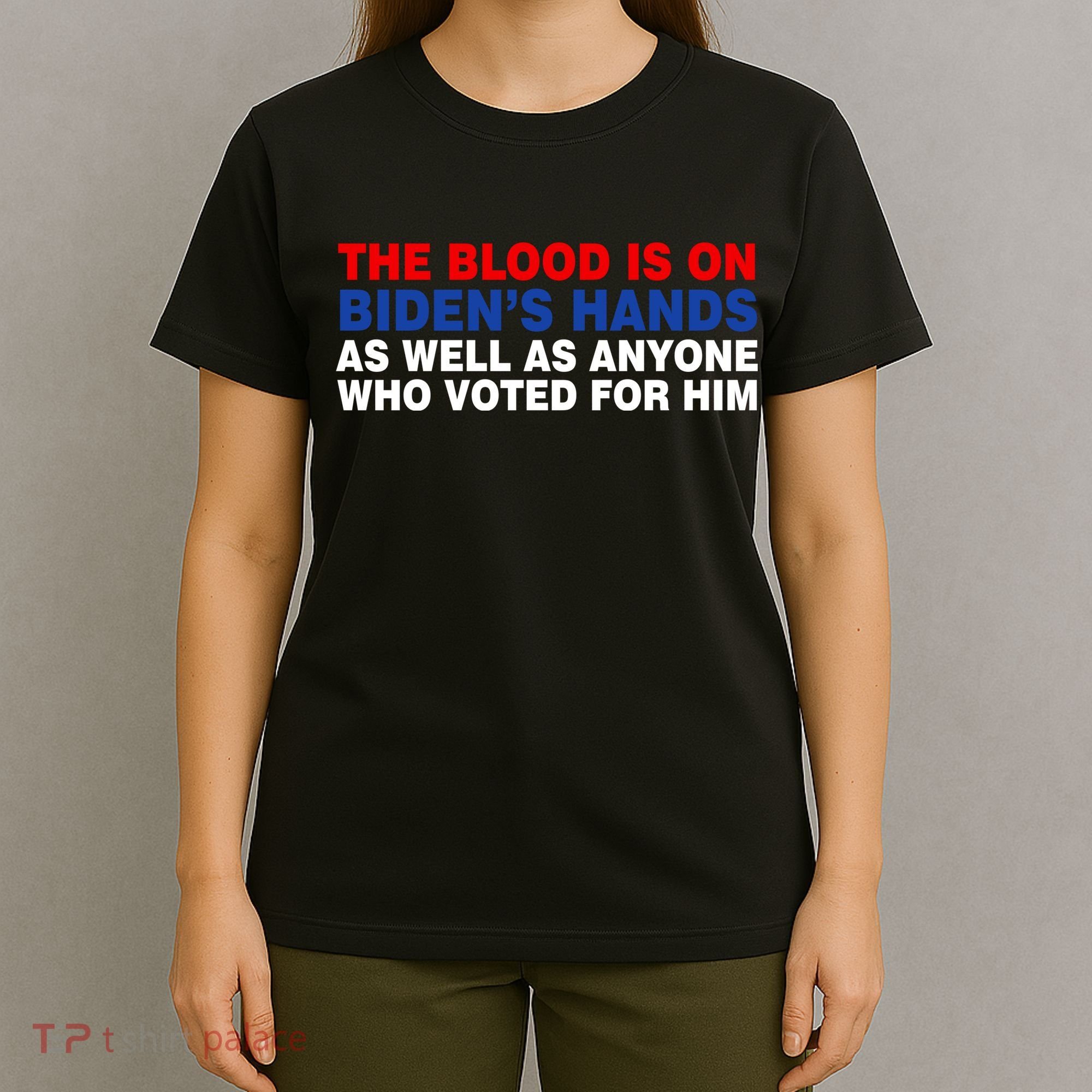 The Blood Is On Biden's Hands T-Shirt