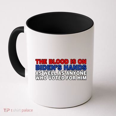 The Blood Is On Biden's Hands Coffee Mug