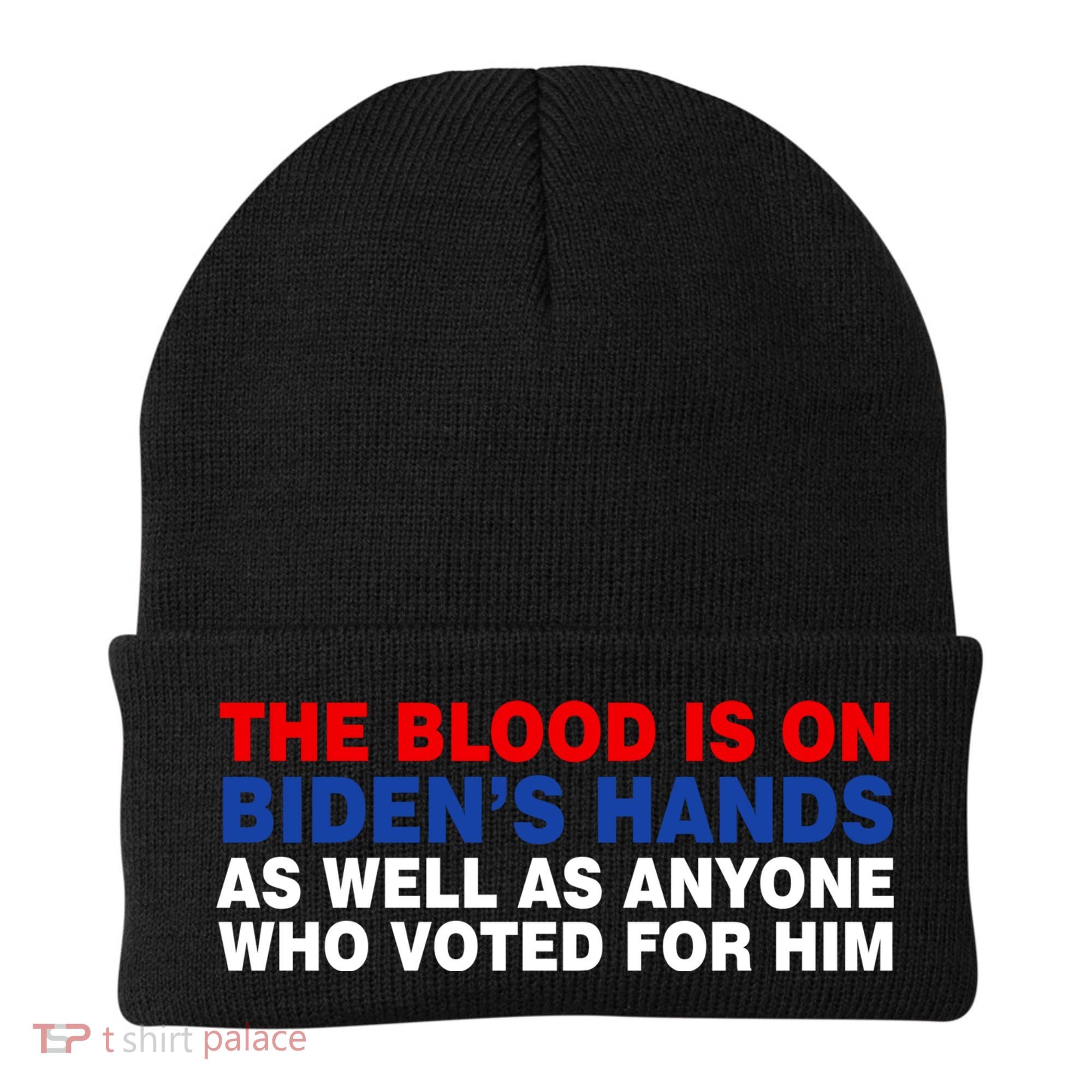 The Blood Is On Biden's Hands Beanie