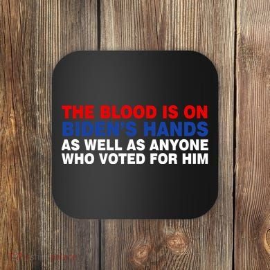 The Blood Is On Biden's Hands Coaster