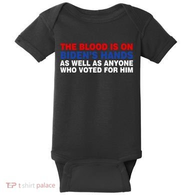 The Blood Is On Biden's Hands Baby Bodysuit