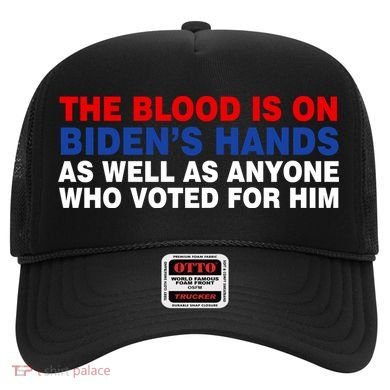 The Blood Is On Biden's Hands Hat