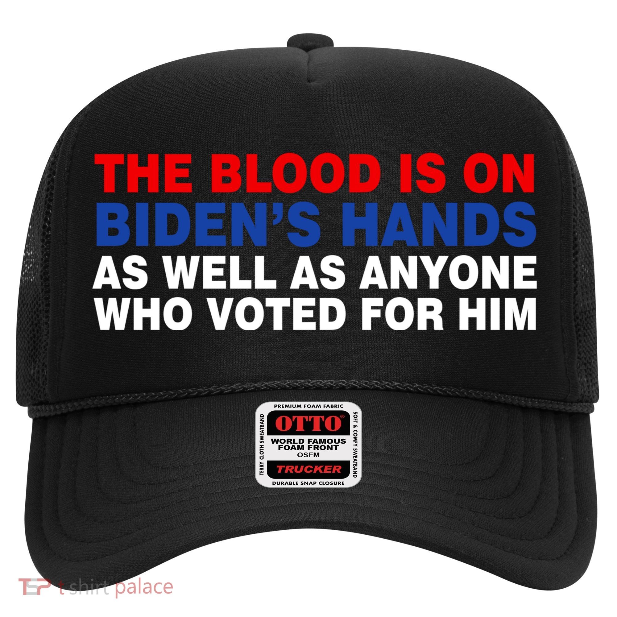 The Blood Is On Biden's Hands Hat