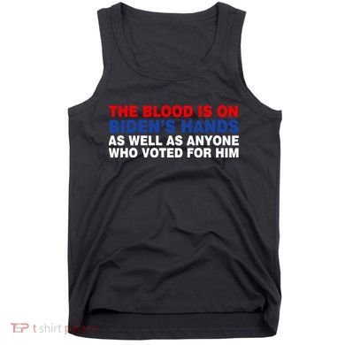 The Blood Is On Biden's Hands Tank Top