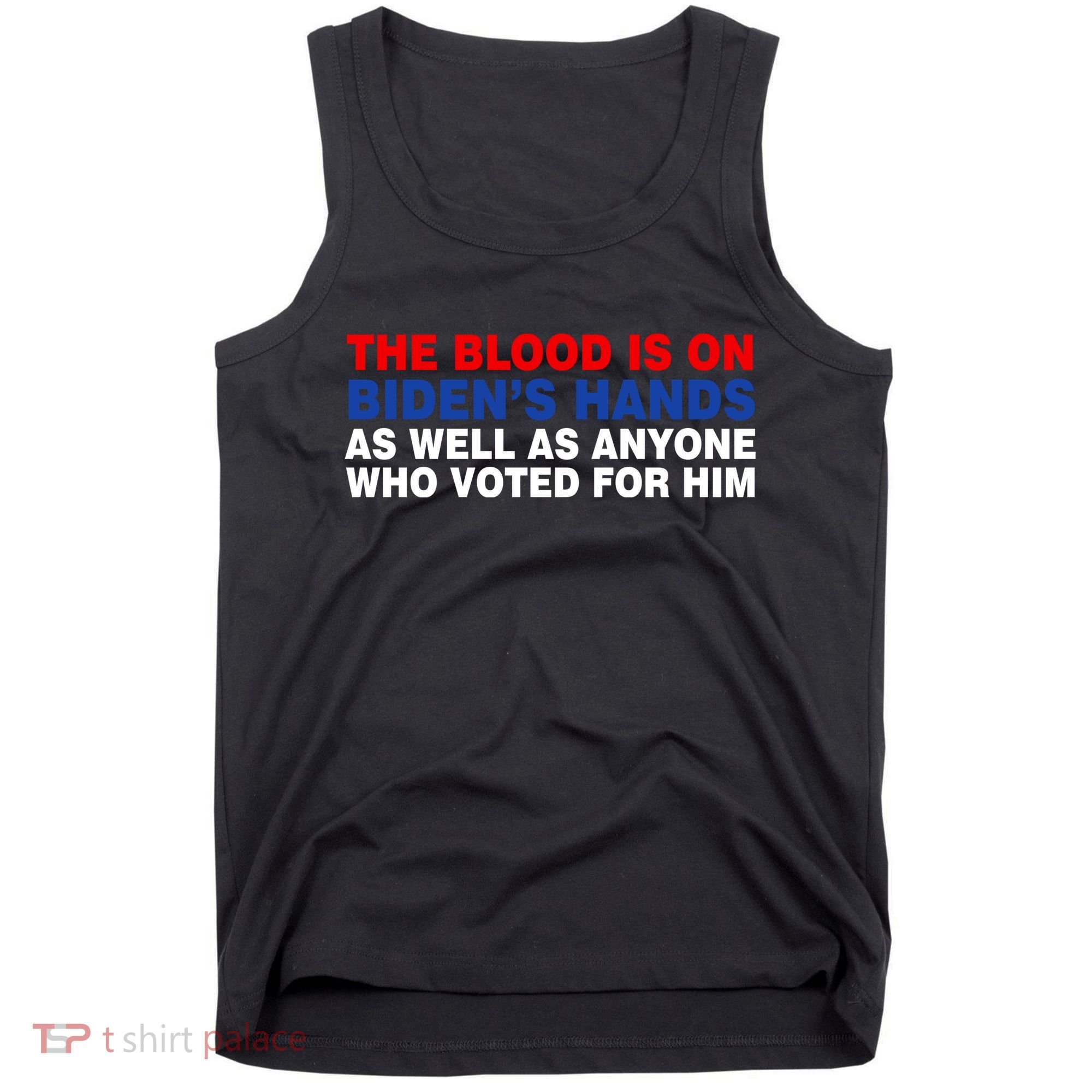 The Blood Is On Biden's Hands Tank Top