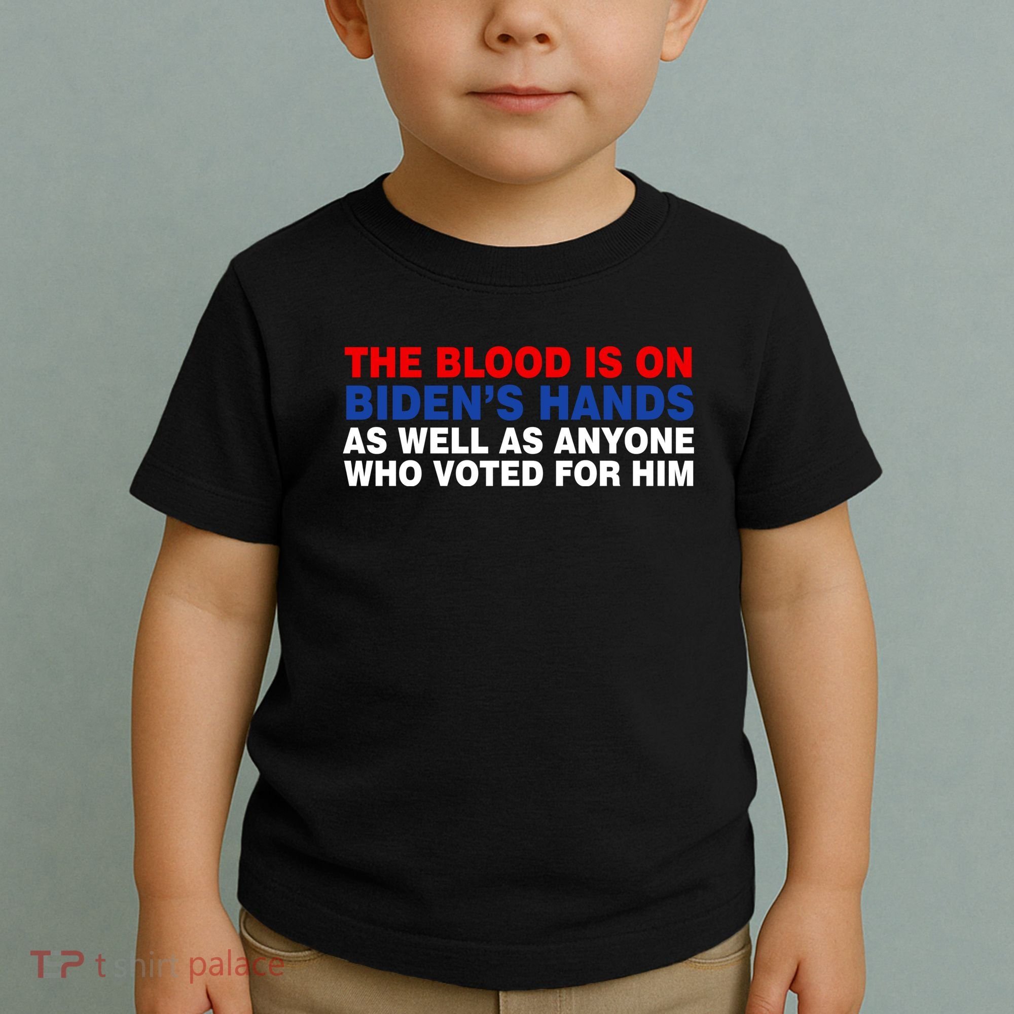 The Blood Is On Biden's Hands Toddler T-Shirt