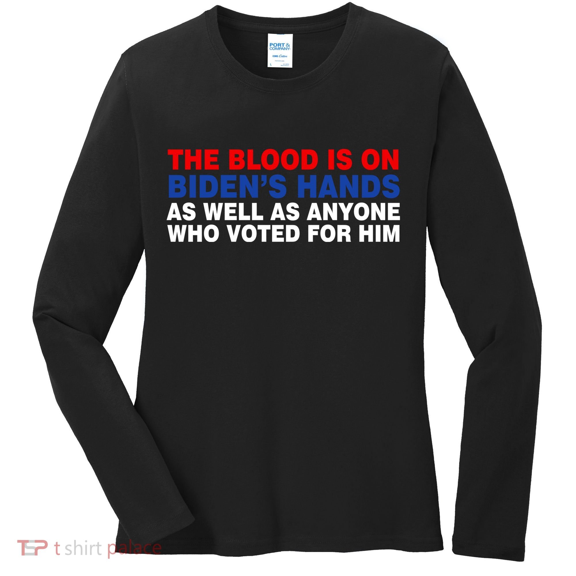 The Blood Is On Biden's Hands Women's Long Sleeve Shirt
