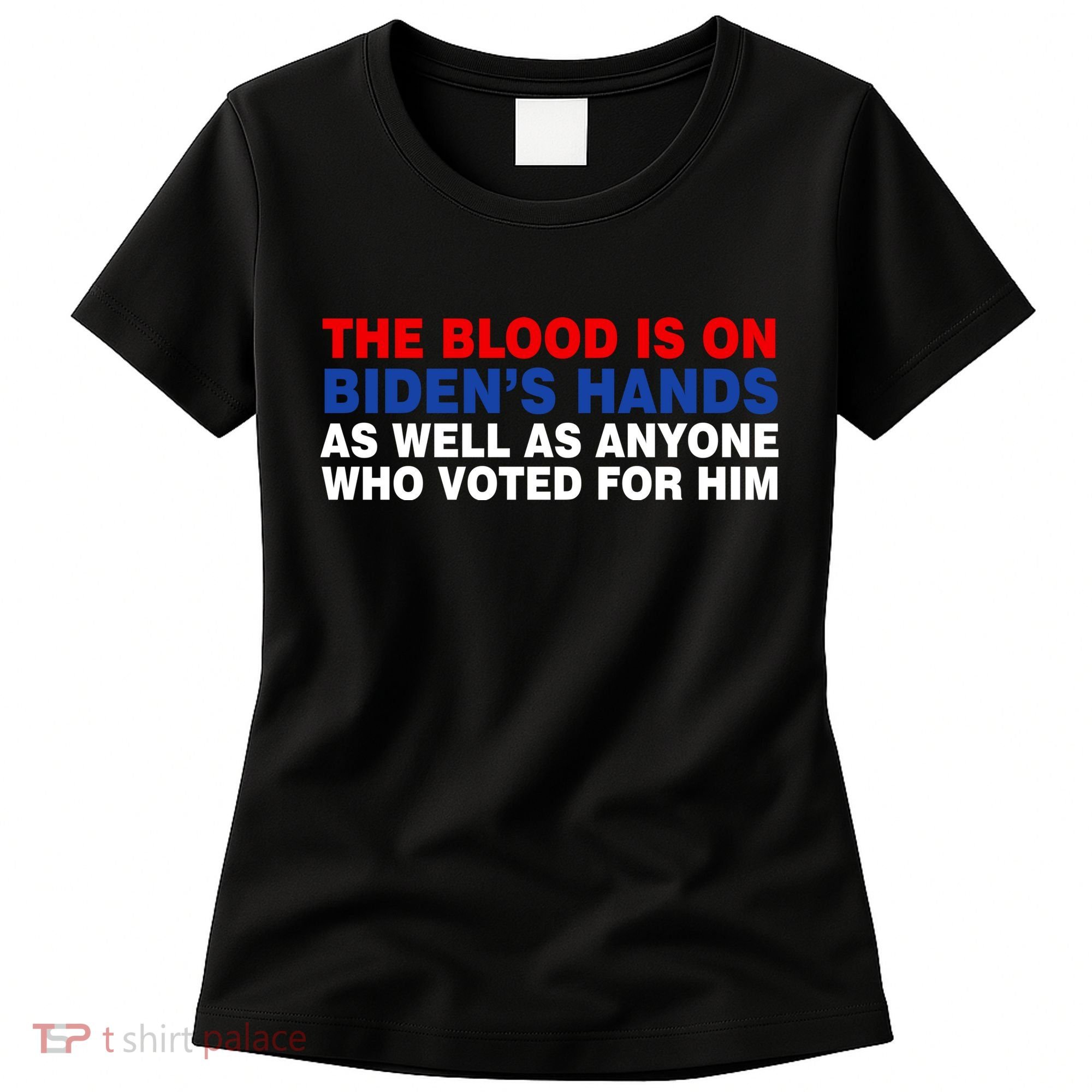 The Blood Is On Biden's Hands Women's T-Shirt