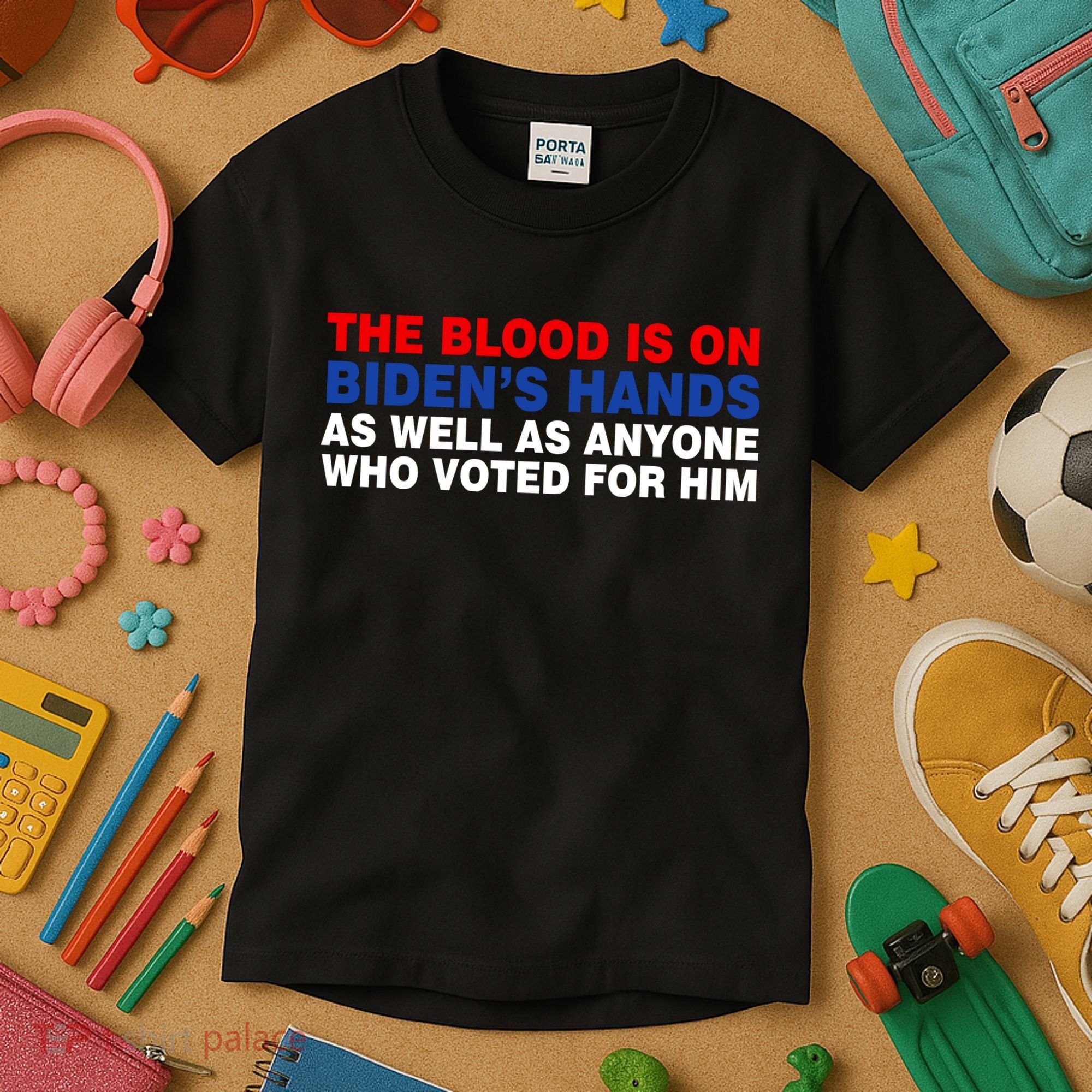 The Blood Is On Biden's Hands Kids T-Shirt