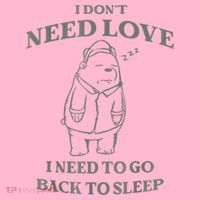 Teddy Bear I Don’T Need Love I Need To Go Back To Sleep Coaster thumb 2