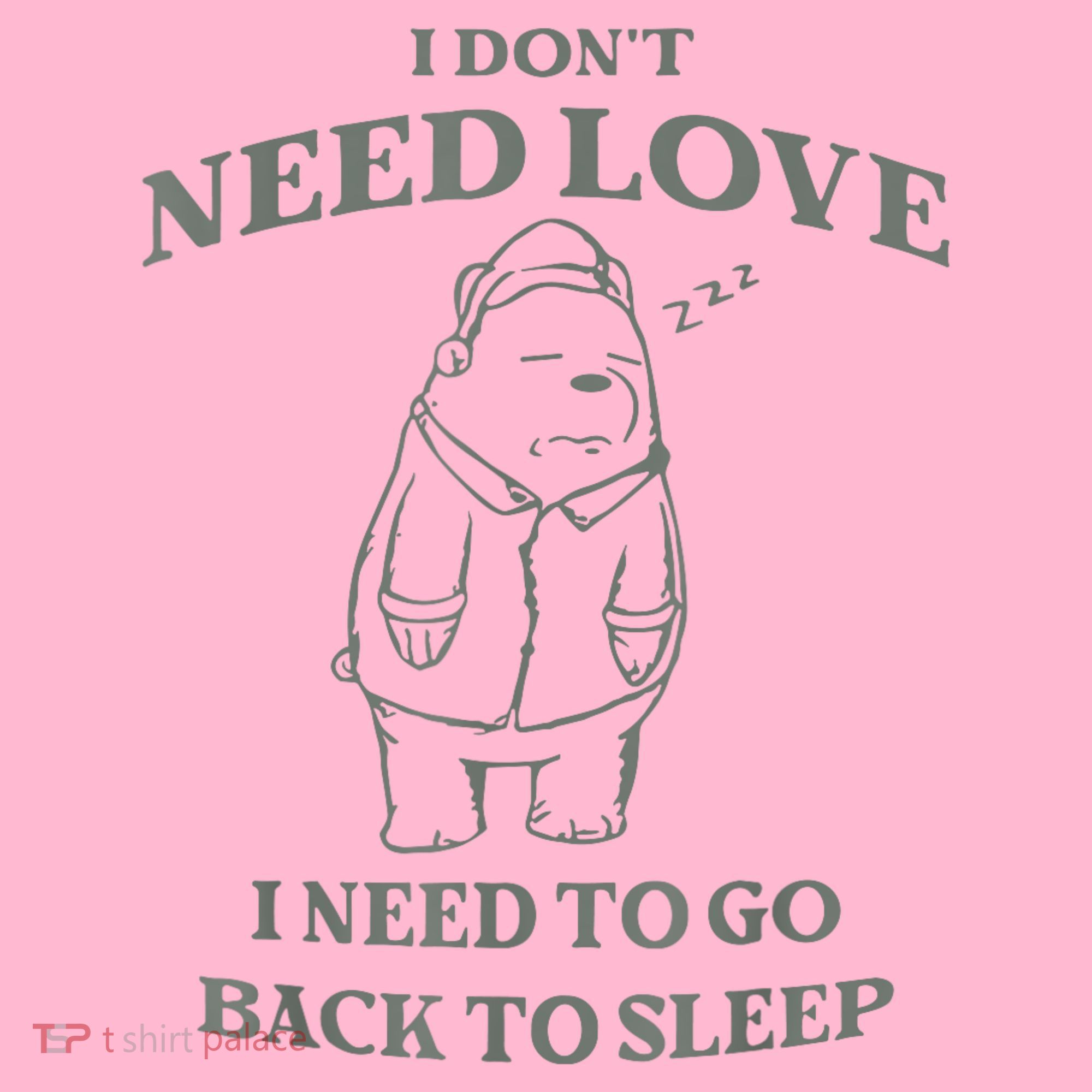 Teddy Bear I Don’T Need Love I Need To Go Back To Sleep Coaster