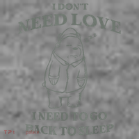 Teddy Bear I Don’T Need Love I Need To Go Back To Sleep Toddler Hoodie thumb 2