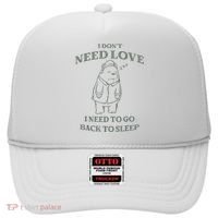 Teddy Bear I Don’T Need Love I Need To Go Back To Sleep Hat thumb 0