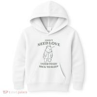Teddy Bear I Don’T Need Love I Need To Go Back To Sleep Kids Hoodie thumb 0