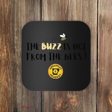 The Buzz Is Not From The Bees Coaster