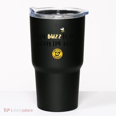 The Buzz Is Not From The Bees Tumbler