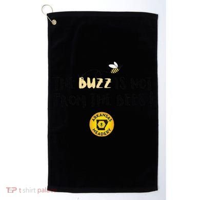 The Buzz Is Not From The Bees Golf Towel